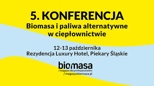 5. Konferencja Biomasa i paliwa alternatywne w ciepłownictwie -12-13.X.2023