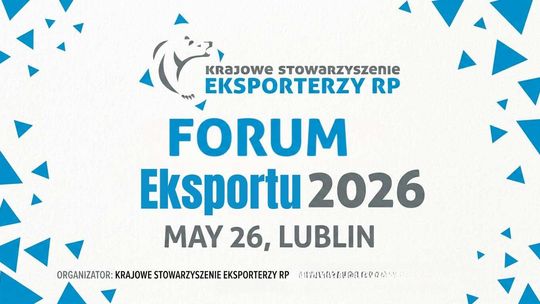 Forum Eksportu 2026 w Lublinie. Eksporterzy o wyzwaniach nowego światowego protekcjonizmu Forum Eksportu 2026 w Lublinie. Eksporterzy o wyzwaniach nowego światowego protekcjonizmu