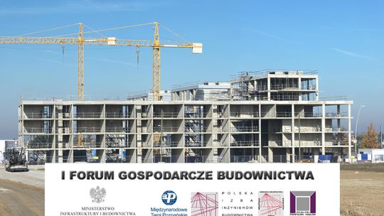 I Forum Gospodarcze Budownictwa i Dni Inżyniera Budownictwa