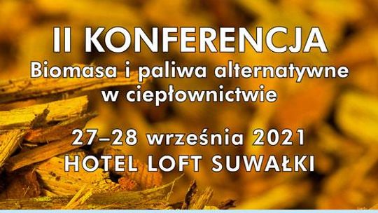 II Konferencja „Biomasa i paliwa alternatywne w ciepłownictwie”
