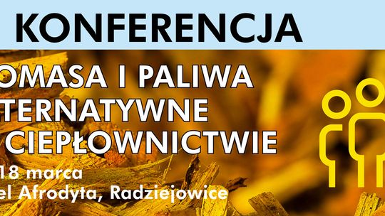 III Konferencja "Biomasa i paliwa alternatywne w ciepłownictwie"