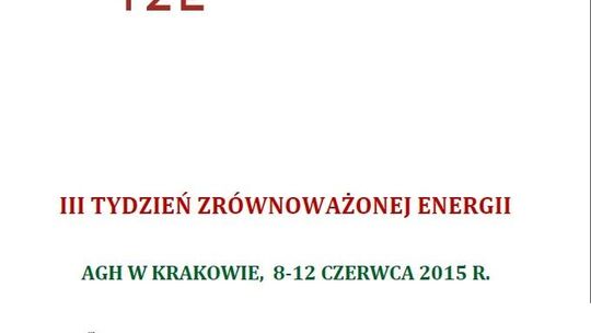 III Tydzień Zrównoważonej Energii AGH  8-12 czerwca 2015 Kraków