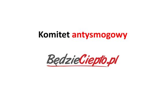 Komitet antysmogowy www.bedziecieplo.pl już aktywnie działa i walczy z osiedlowymi trucicielami