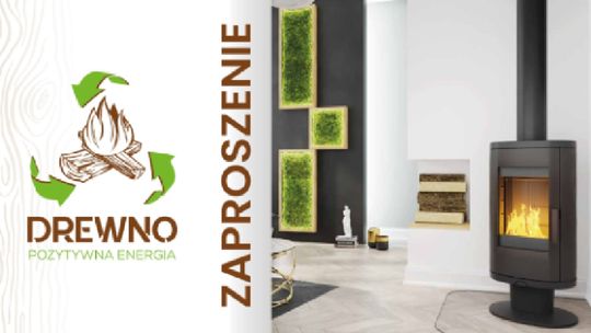 Zaproszenie na konferencje ,,Drewno pozytywna energia ogrzewaj ekologicznie"