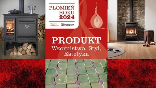 Laureaci Płomień Roku 2024: Produkt - wzornictwo, styl, estetyka