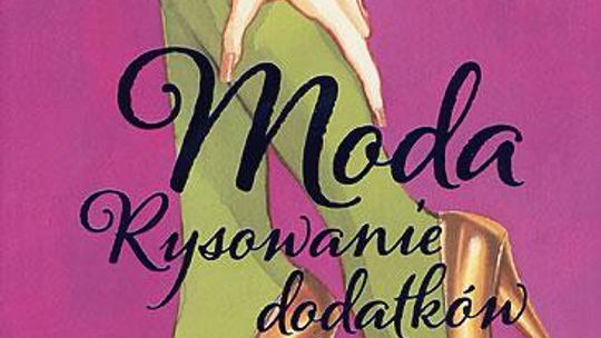 "Moda. Rysowanie dodatków"  Steven Thomas Miller