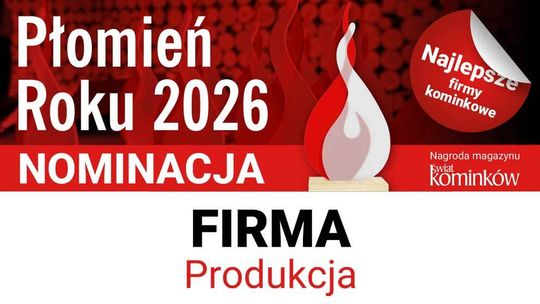 Nominacje do nagrody Płomień Roku 2026 Firma - Produkcja Nominacje do nagrody Płomień Roku 2026 Firma - Produkcja