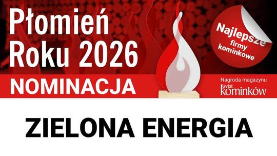 Nominacje do nagrody Płomień Roku 2026 w kategorii Zielona Energia Nominacje do nagrody Płomień Roku 2026 w kategorii Zielona Energia