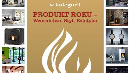Płomień Roku 2018 - nominacje w kategorii Produkt Roku - Wzornictwo, Styl, Estetyka