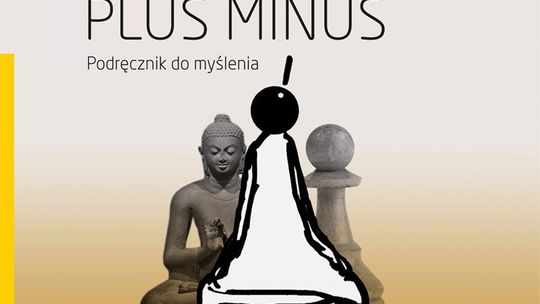 "Plus minus. Podręcznik do myślenia" Janusz Kapusta