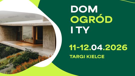 Targi DOM, OGRÓD i TY 2026 – inspiracje dla Twojego domu i ogrodu 11-12 KWIETNIA