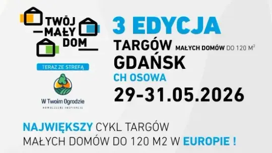 Targi „Twój Mały Dom” po raz trzeci w Gdańsku!