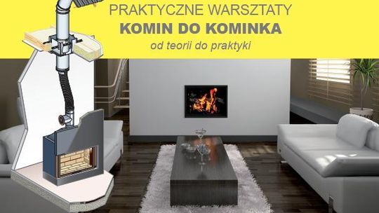 warszaty Komin do kominka – od teorii do praktyki.