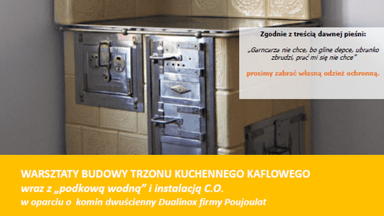 Warsztaty zduńskie w Kaflarni Zduny - Budowa trzonu kuchennego kaflowego wraz z "podkową" wodną i instalacją C.O.