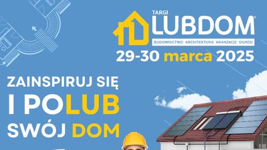 Zainspiruj się i poLUB swój DOM z Targami LUBDOM (29-30.03.2025)