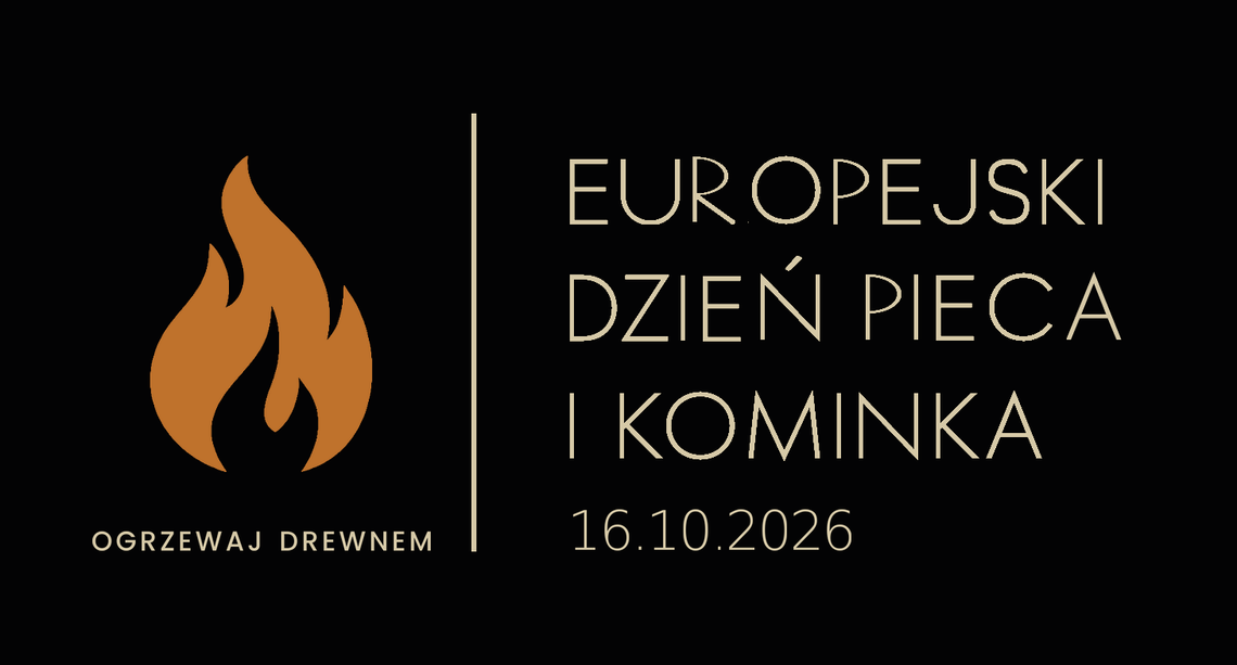 16 października 2026 - Europejski Dzień Pieca i Kominka pod hasłem „OGRZEWAJ DREWNEM” europejski dzień pieca i kominka