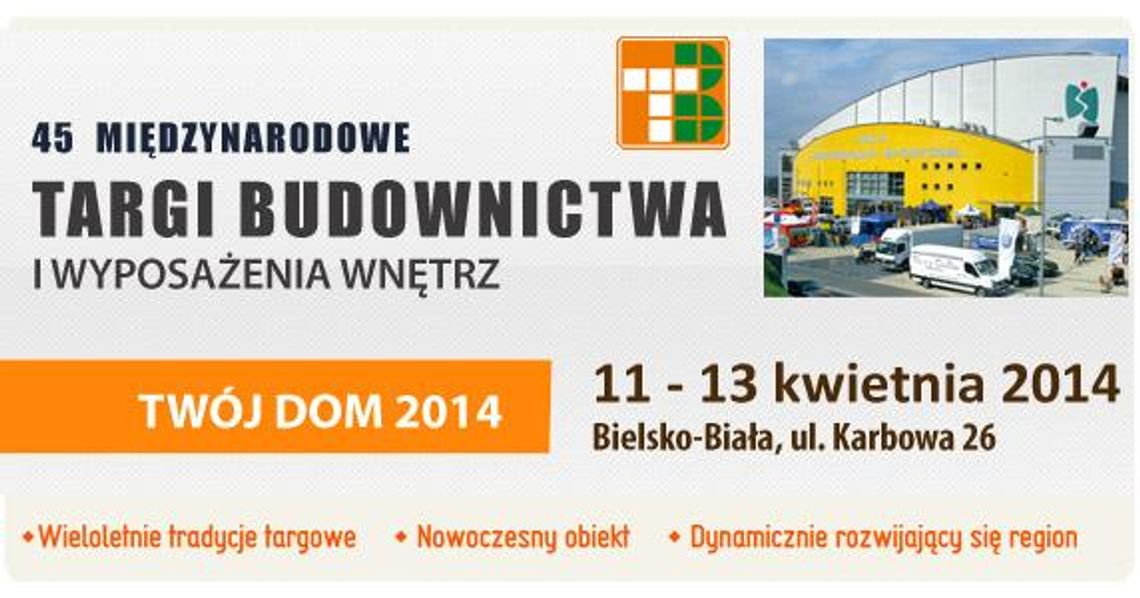 45 Międzynarodowe Targi Budownictwa TWÓJ DOM 2014