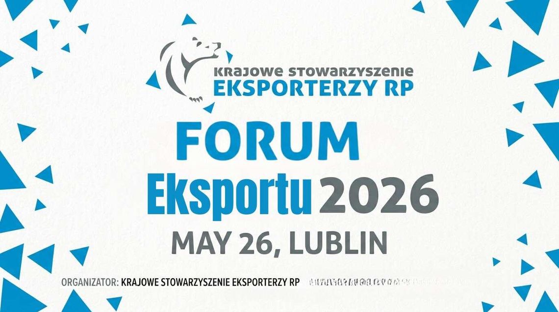 Forum Eksportu 2026 w Lublinie. Eksporterzy o wyzwaniach nowego światowego protekcjonizmu Forum Eksportu 2026 w Lublinie. Eksporterzy o wyzwaniach nowego światowego protekcjonizmu
