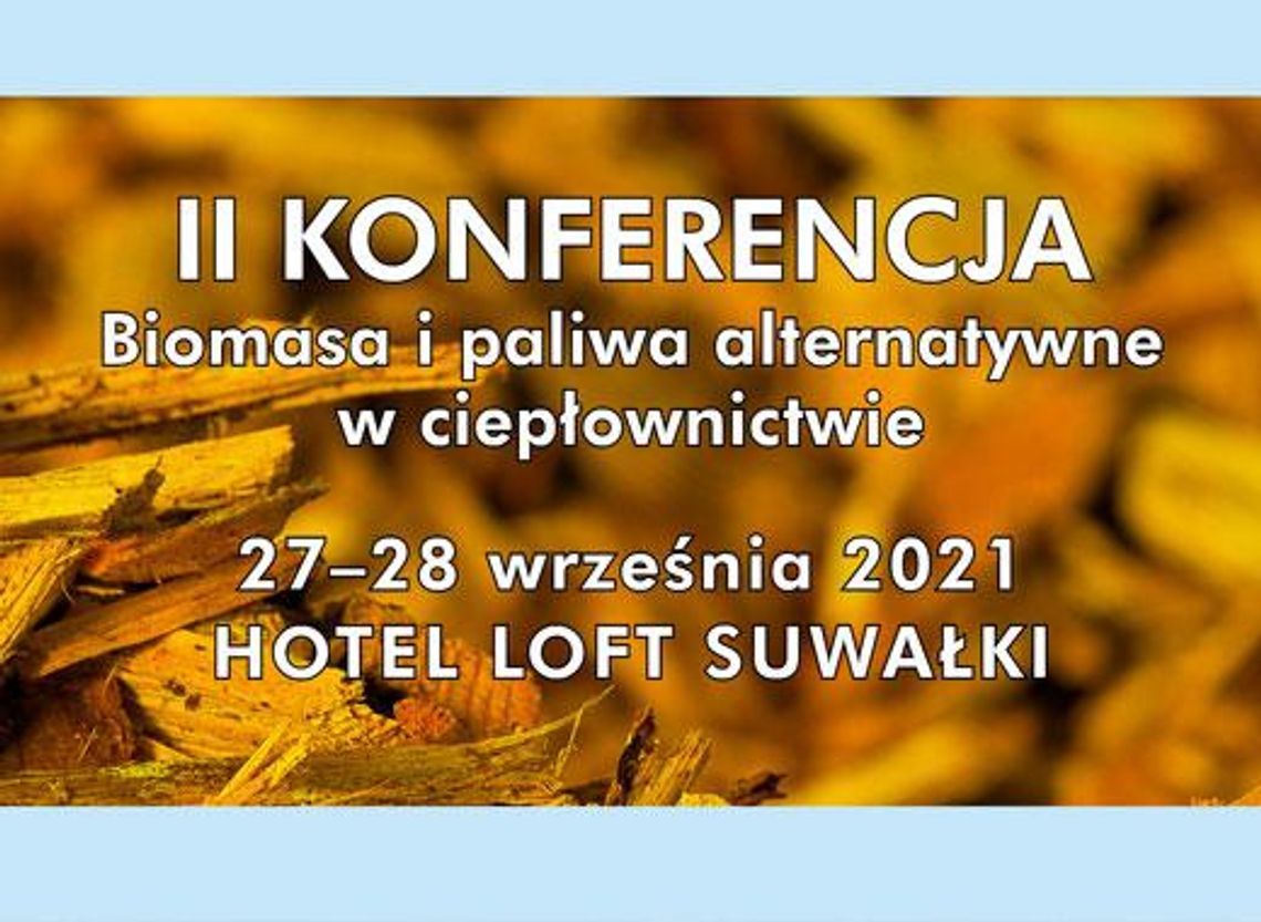 II Konferencja „Biomasa i paliwa alternatywne w ciepłownictwie”