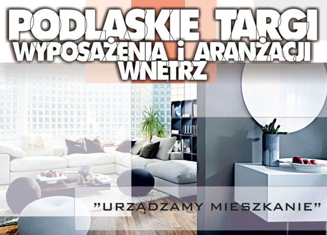 IV Podlaskie Targi Wyposażenia i Aranżacji Wnętrz