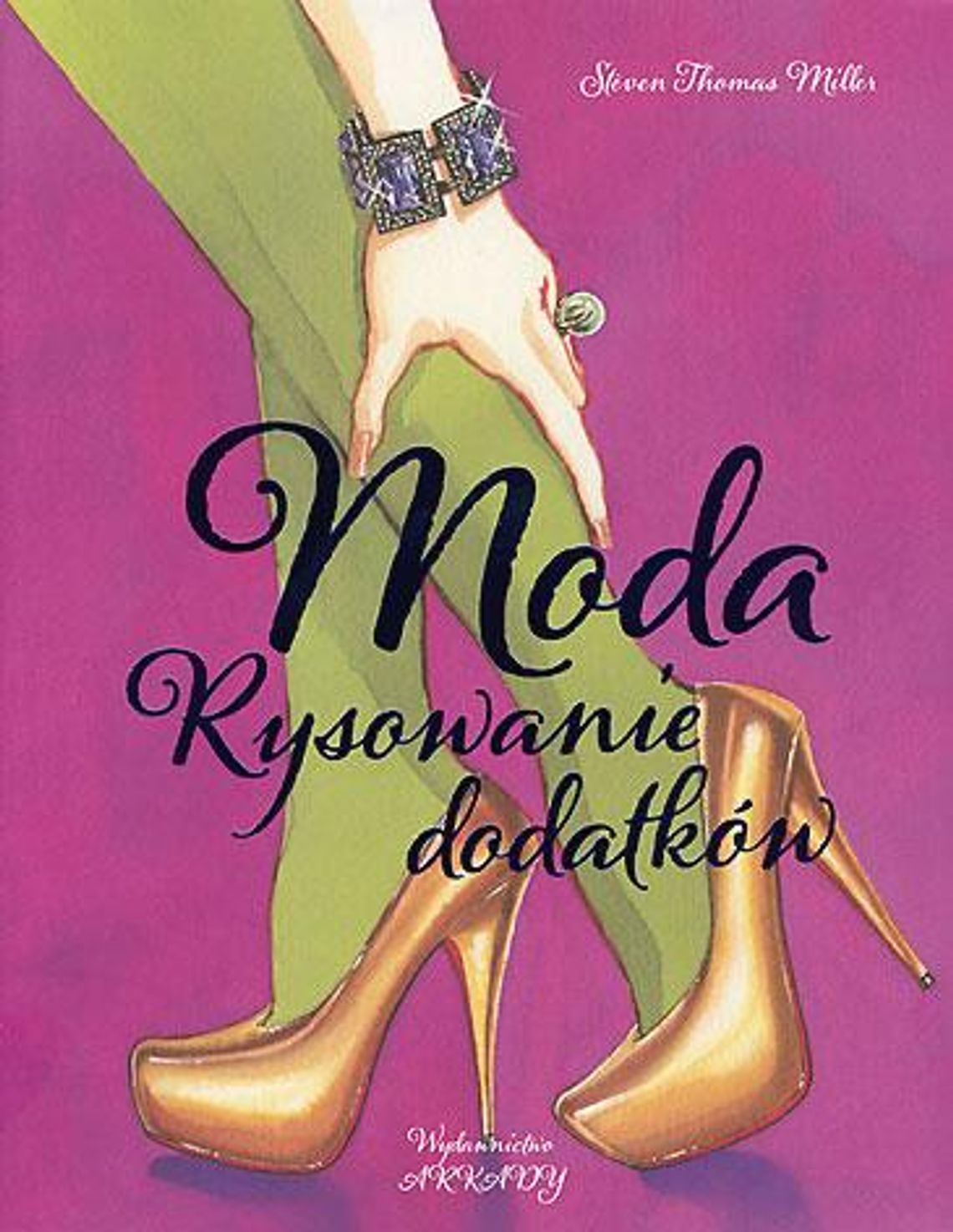 "Moda. Rysowanie dodatków"  Steven Thomas Miller