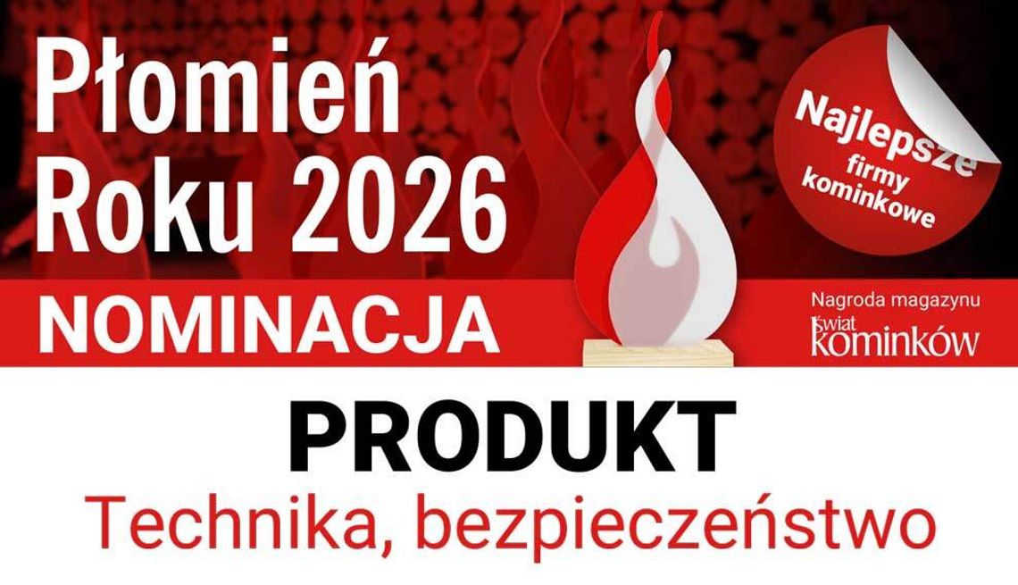 Nominacje do nagrody Płomień Roku 2026 w kategorii: Produkt – technika, bezpieczeństwo