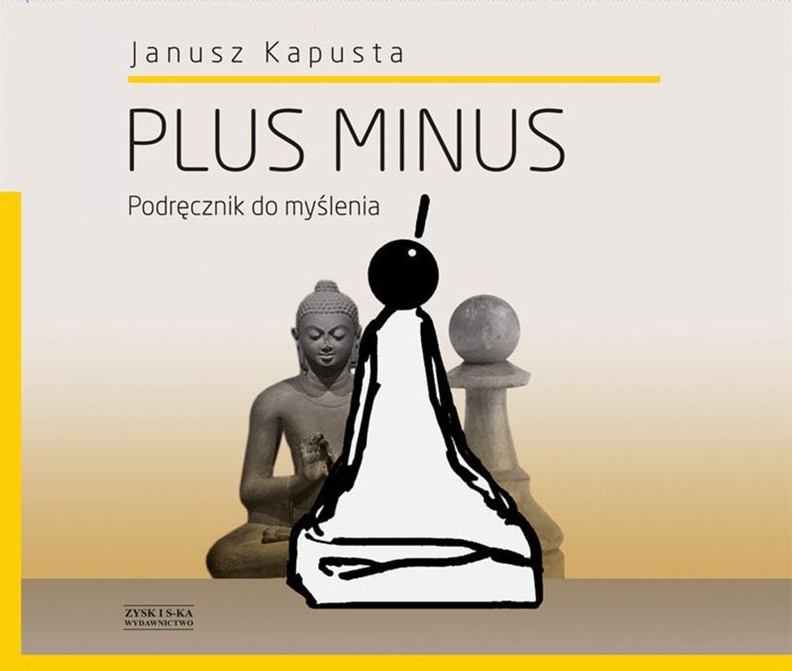 "Plus minus. Podręcznik do myślenia" Janusz Kapusta