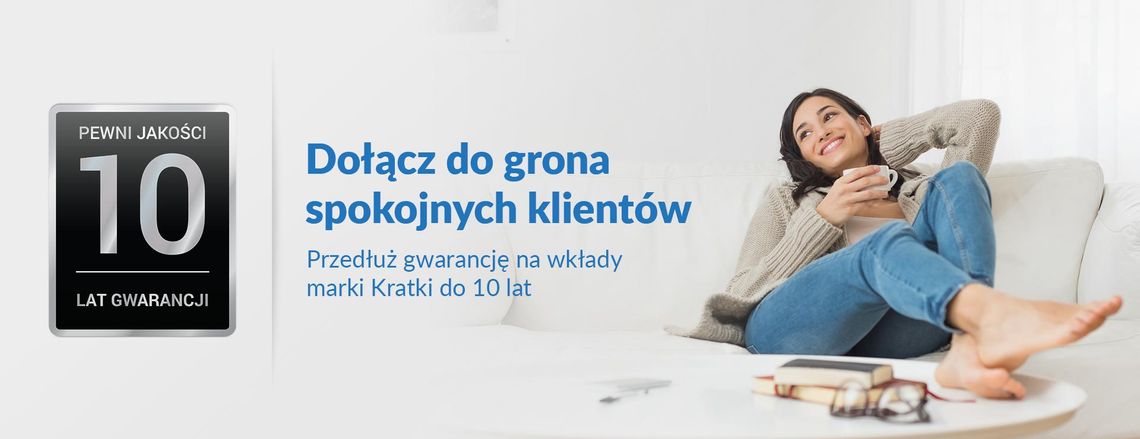 Przedłuż gwarancję do 10 lat na wkłady marki Kratki