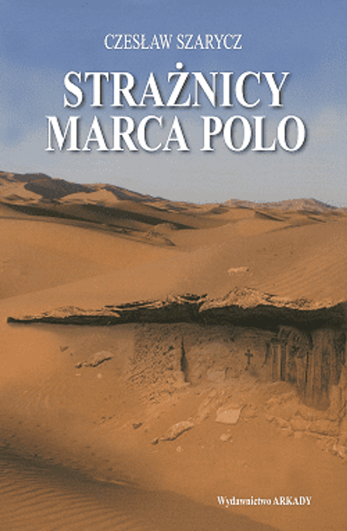 "Strażnicy Marca Polo" Czesław Szarycz