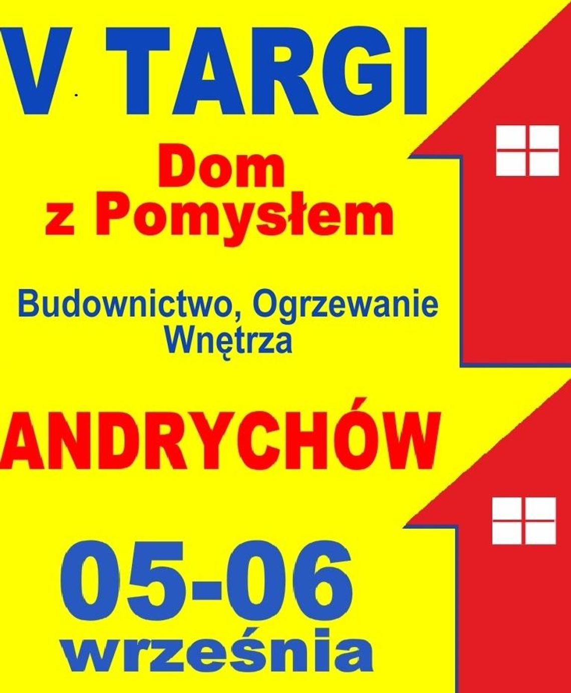 TARGI „DOM Z POMYSŁEM” (Budownictwo, Instalacje, Wnętrza)  5-6 września 2015 Andrychów