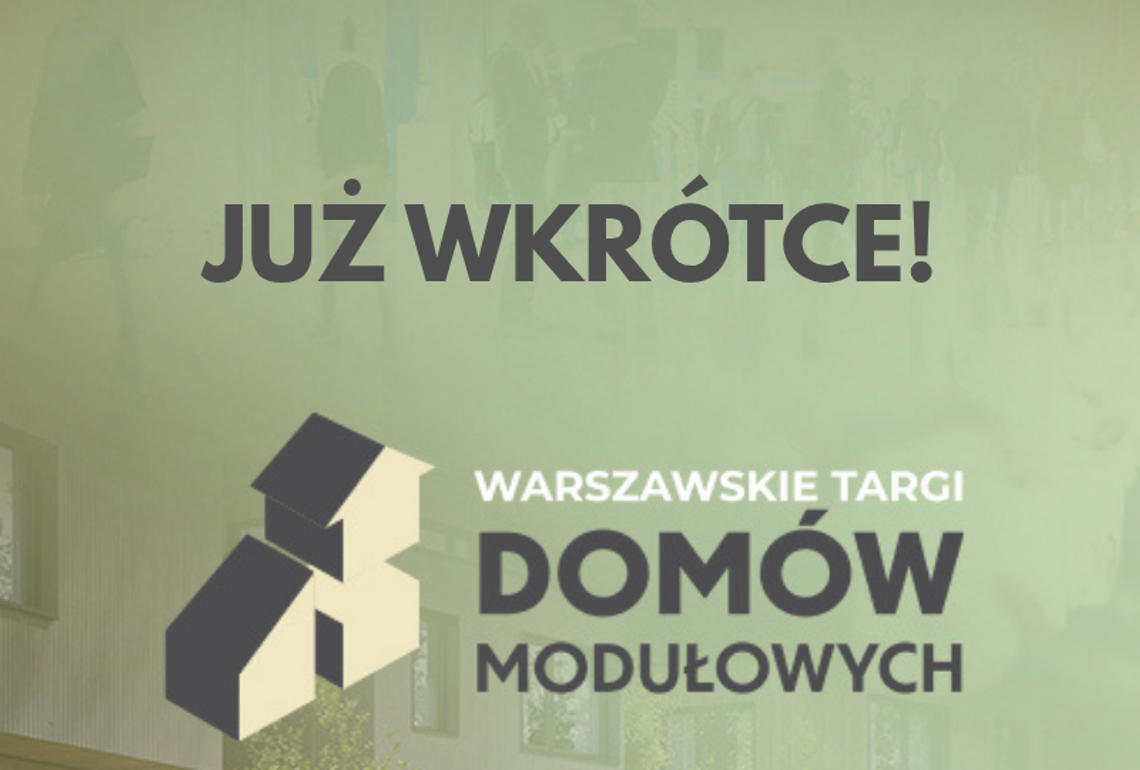 Targi Domów Szkieletowych w Warszawie już WKRÓTCE! Targi Domów Szkieletowych w Warszawie już WKRÓTCE!
